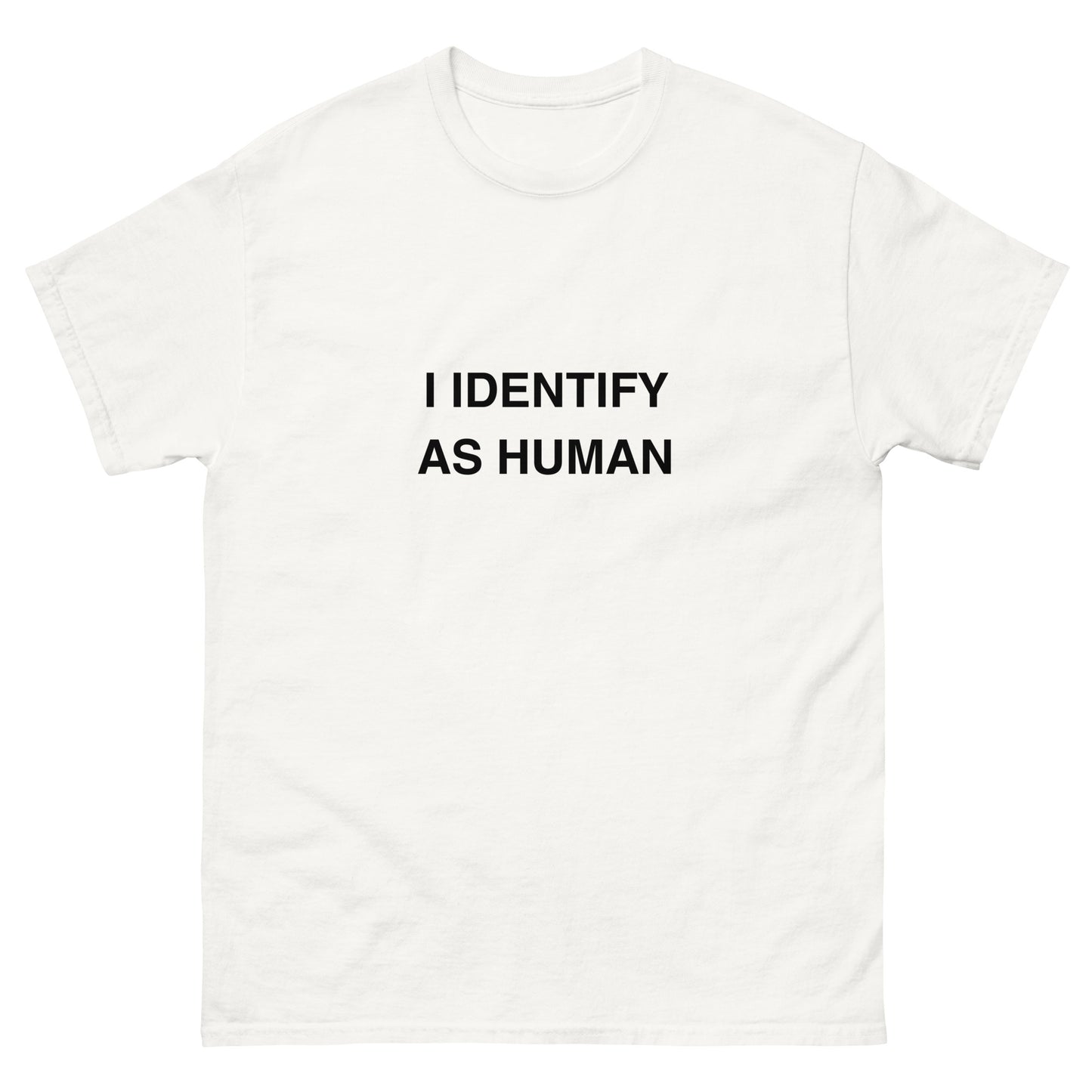 I IDENTIFY AS HUMAN Tee